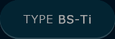 TYPE BS-Ti